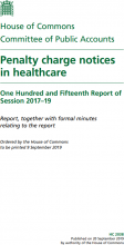 Penalty charge notices in healthcare: One Hundred and Fifteenth Report of Session 2017–19: Report, together with formal minutes relating to the report